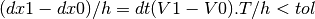 (dx1 - dx0) / h = dt (V1 - V0).T / h < tol