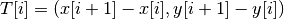 T[i] = ( x[i+1] - x[i],  y[i+1] - y[i] )
